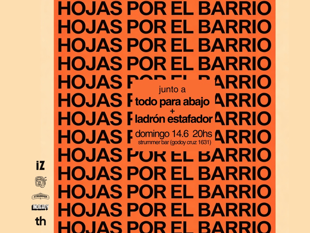 escuchame una cosita presenta: HOJAS POR EL BARRIO junto a todo para abajo + ladrón estafador