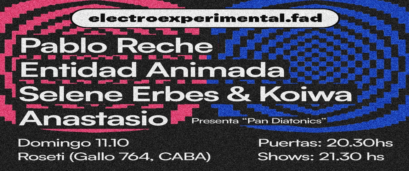 Ciclo electroexperimental.fad con Pablo Reche, Entidad Animada, Anastasio y Selene Erbes & Koiwa